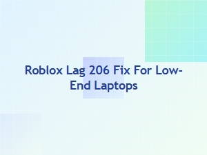 Fix Roblox Lag 206 on Low-End Laptops