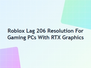 Fix Roblox Lag on Rtx Gaming Pcs at 206 Resolution