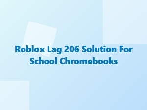 Fix Roblox Lag on School Chromebooks
