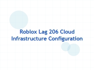 Fix Roblox Lag with Cloud Infrastructure Configuration